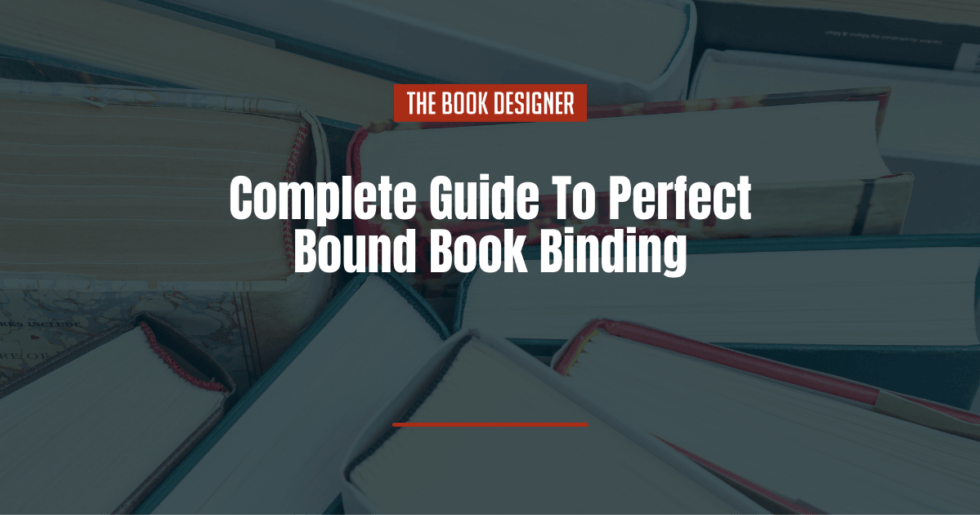 Complete Guide To Perfect Bound Book Binding + 5 Great Publishers