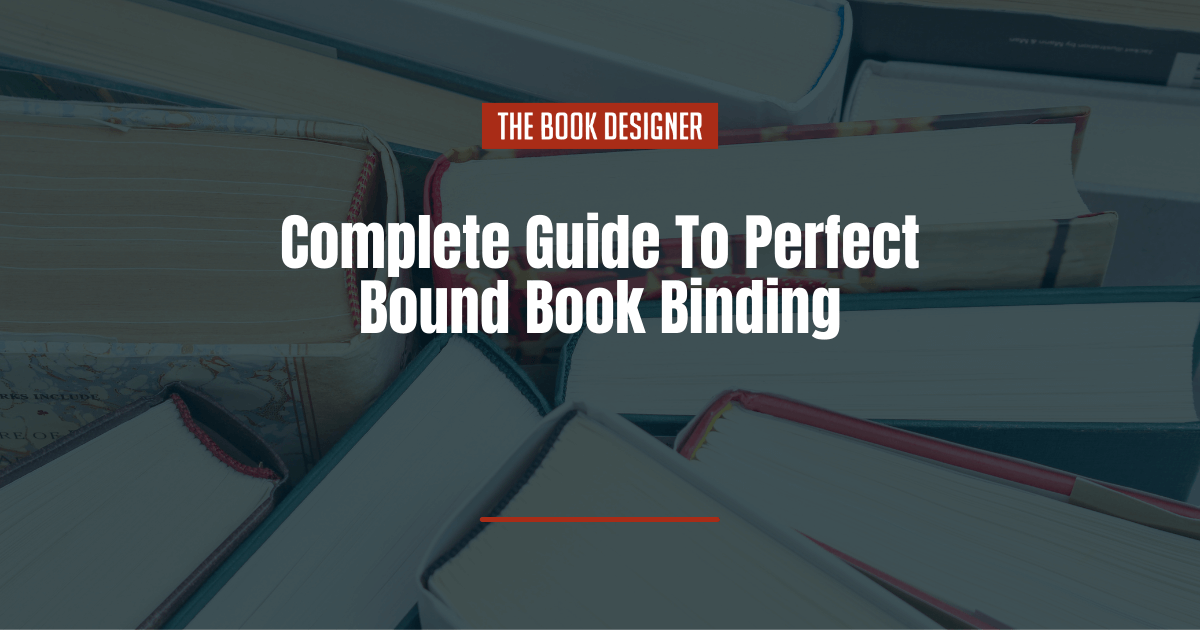 Complete Guide To Perfect Bound Book Binding