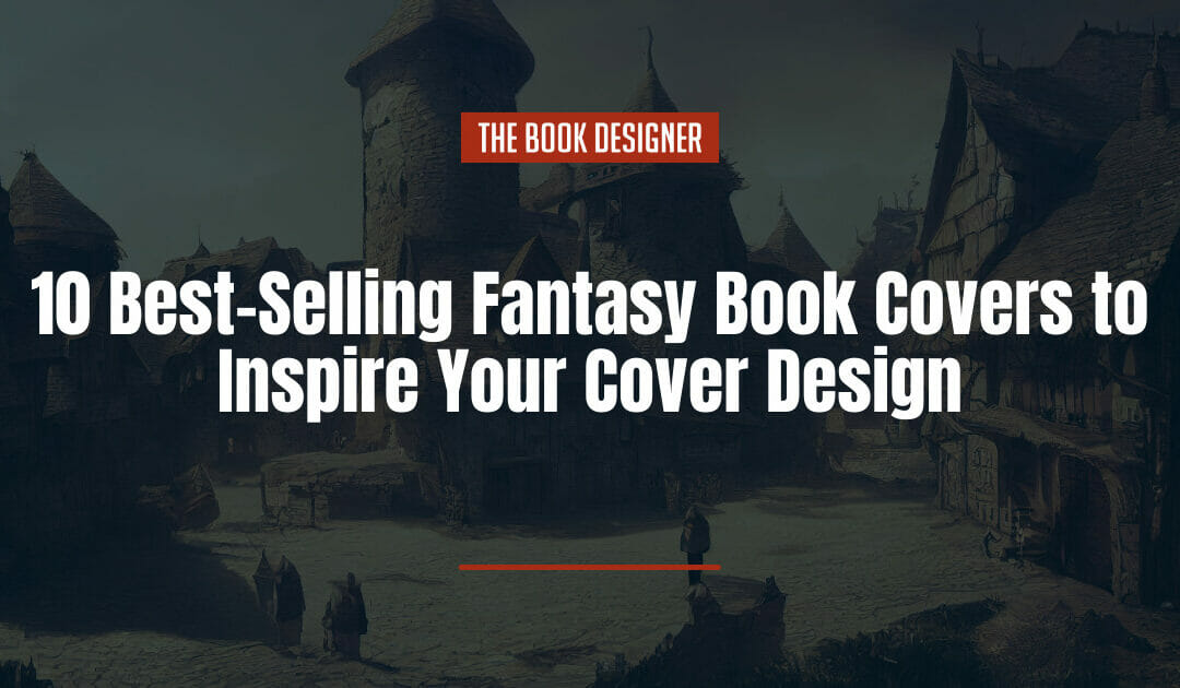 10 Best-Selling Fantasy Book Covers to Inspire Your Cover Design