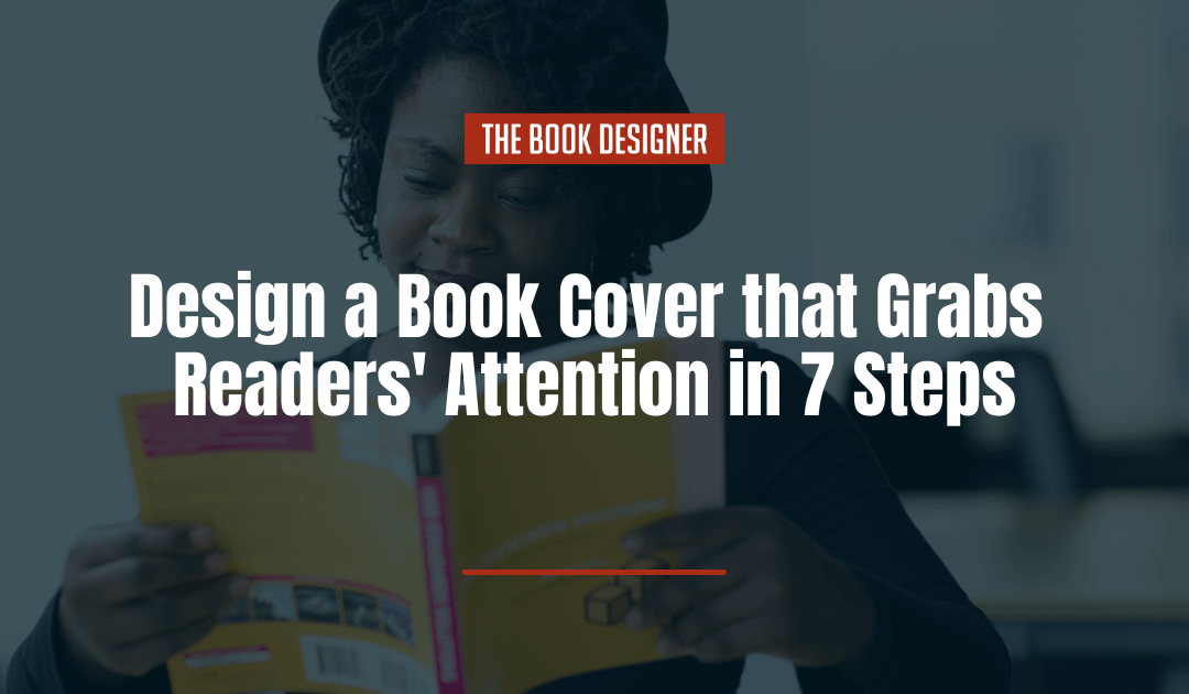 How to Design a Book Cover that Grabs Readers’ Attention in 7 Steps