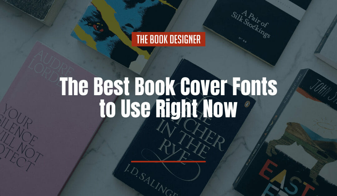 The Best Book Cover Fonts to Use Right Now