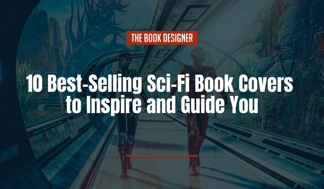 10 Best-Selling Sci-Fi Book Covers to Inspire and Guide You