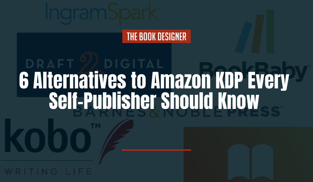 6 Alternatives to Amazon KDP Every Self-Publisher Should Know