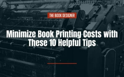 Minimize Book Printing Costs with These 10 Helpful Tips