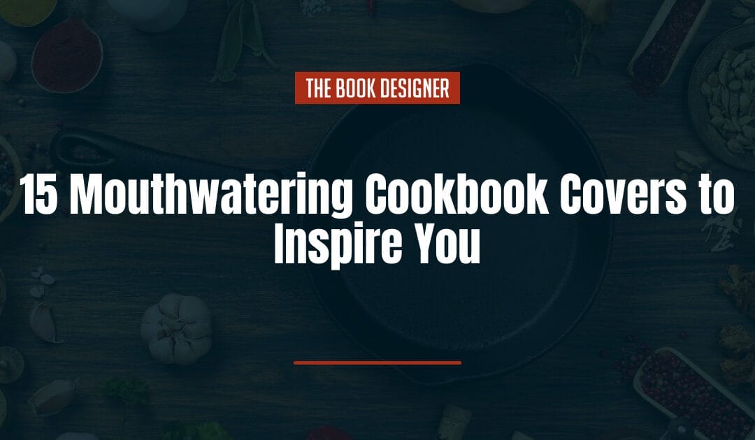 15 Mouthwatering Cookbook Covers to Inspire You