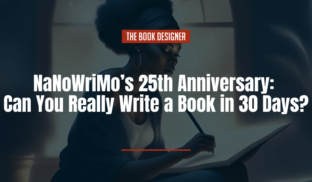 NaNoWriMo’s 25th Anniversary: But Can You Really Write a Book in 30 Days?