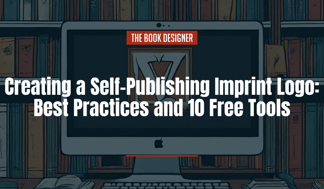 Creating a Self-Publishing Imprint Logo: Best Practices and 10 Free Tools