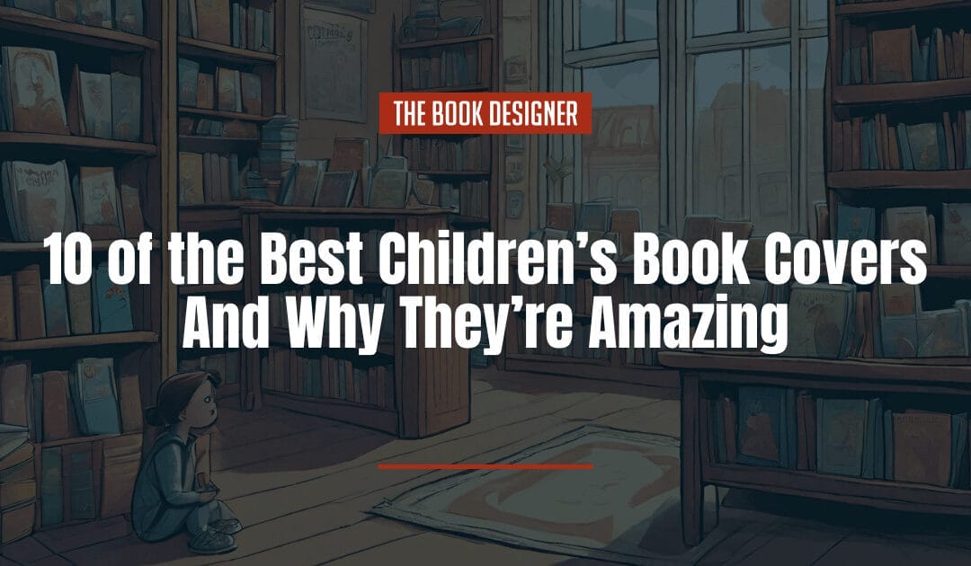 10 of the Best Children’s Book Covers And Why They’re Amazing