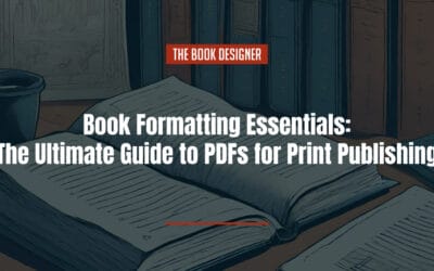 Book Formatting Essentials: The Ultimate Guide to PDFs for Print Publishing