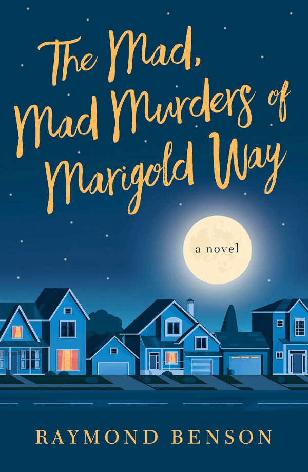 "The Mad, Mad Murders of Marigold Way" by Raymond Benson Book Cover