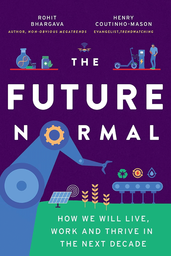 "The Future Normal: How We Will Live, Work and Thrive in the Next Decade" by Rohit Bhargava & Henry Coutinho-Mason Book Cover