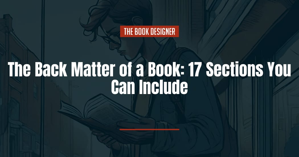 The Back Matter of a Book: 17 Sections You Can Include