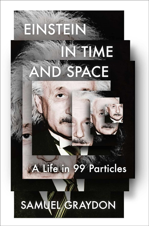 coolest book covers - Einstein in Time and Space: A Life in 99 Particles by Samuel Graydon