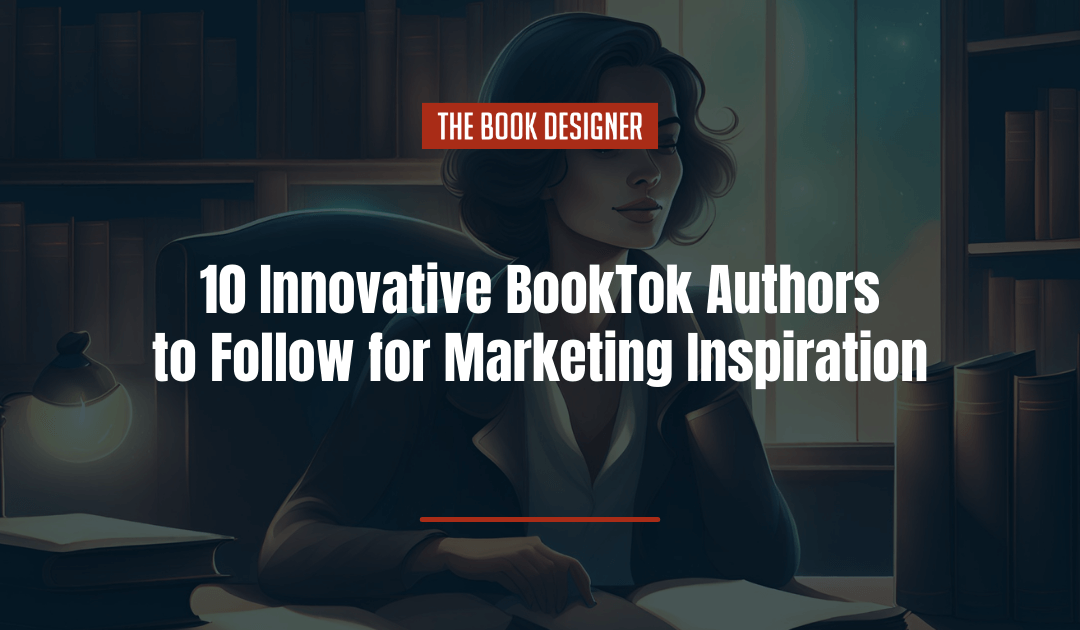 10 Innovative BookTok Authors to Follow for Marketing Inspiration