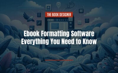 Ebook Formatting Software: Everything You Need to Know