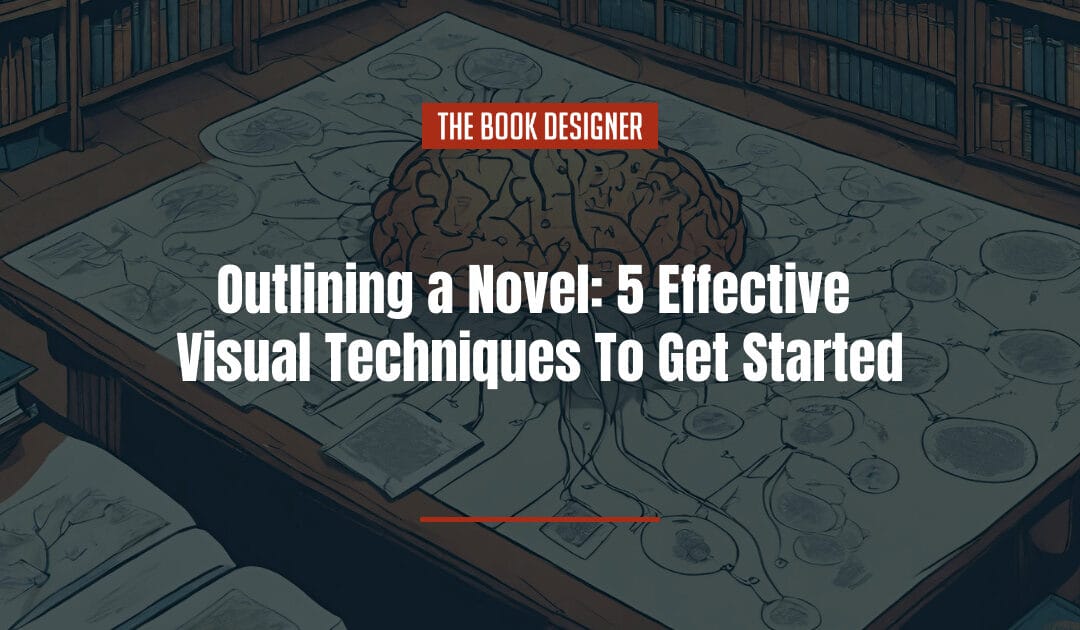 Outlining a Novel: 5 Effective Visual Techniques To Get Started