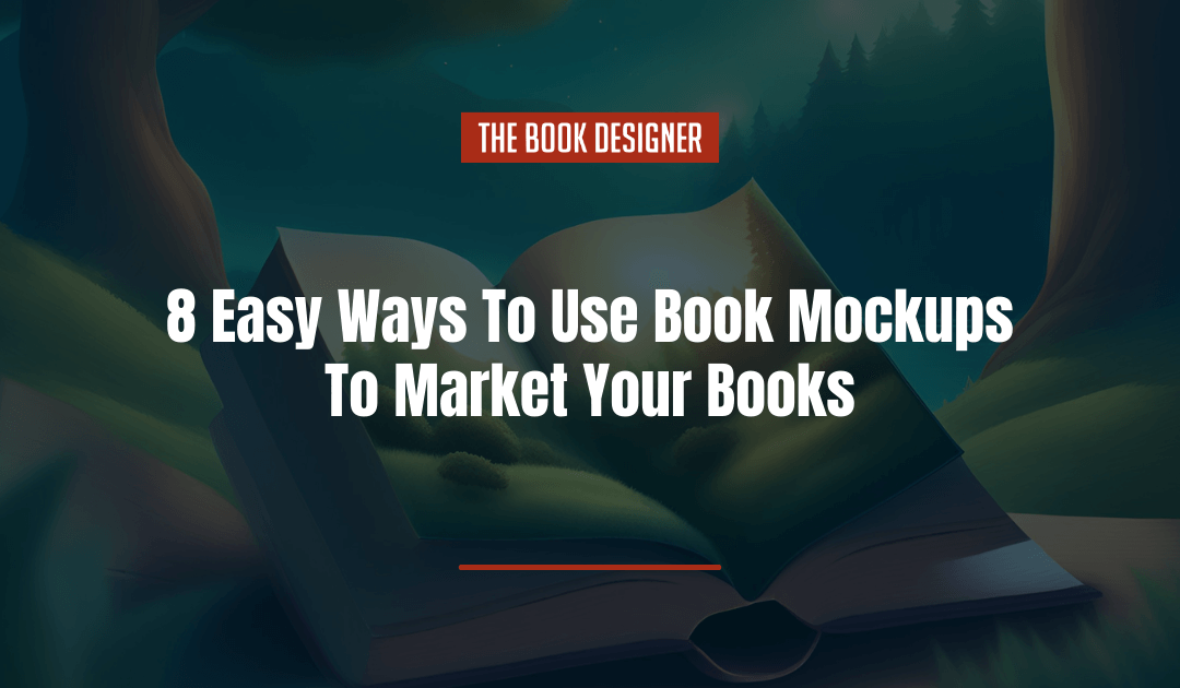 8 Easy Ways To Use Book Mockups To Market Your Books