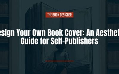 Design Your Own Book Cover: An Aesthetic Guide for Self-Publishers