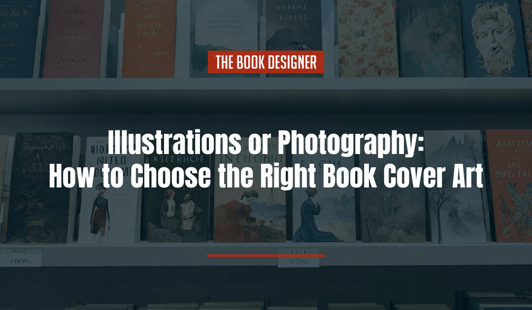 Illustrations or Photography: How to Choose the Right Book Cover Art