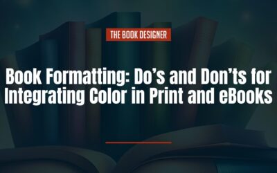 Book Formatting: Smart Do’s and Don’ts for Integrating Color in Print and eBooks