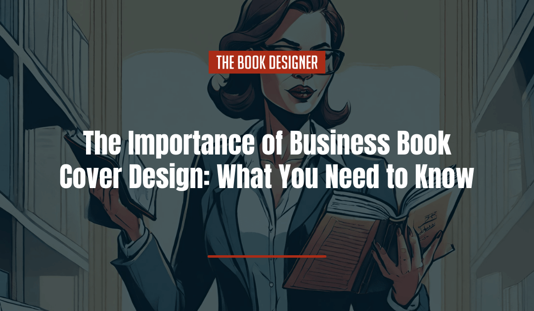 The Importance of Business Book Cover Design: What You Need to Know