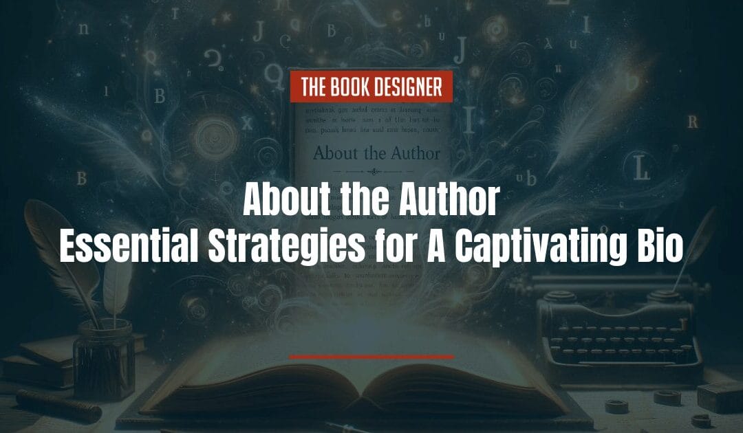 About the Author: Essential Strategies for Writing A Captivating Bio